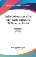 Della Collocazione Dei Libri Nelle Pubbliche Biblioteche, Part 4: Memoria (1890)