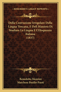 Della Costruzione Irregolare Della Lingua Toscana, E Dell Maniera Di Studiare La Lingua E L'Eloquenza Italiana (1837)