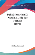 Della Monarchia Di Napoli E Delle Sue Fortune (1876)