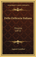 Della Orificeria Italiana: Discorso (1872)