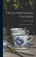 Della Orificeria Italiana: Discorso Di Augusto Castellani