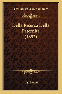 Della Ricerca Della Paternita (1892) - Sorani, Ugo