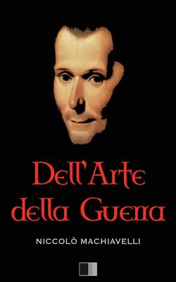 Dell'arte Della Guerra (Annotated) - Machiavelli, Nicolo