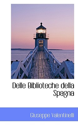 Delle Biblioteche Della Spagna - Valentinelli, Giuseppe