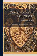 Delle Malattie del Cuore: Loro Cagioni, Specie, Segni, E Cura, Volume 2...