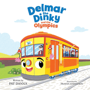 Delmar the Dinky and the Olympics: The Adventures of a Little Trolley