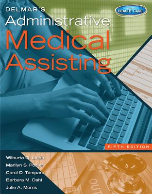 Delmar's Administrative Medical Assisting (with Premium Website, 2 Terms (12 Months) Printed Access Card and Medical Office Simulation Software 2.0 CD-ROM) - Lindh, Wilburta Q, CMA, and Pooler, Marilyn, and Tamparo, Carol D, PhD, CMA-A