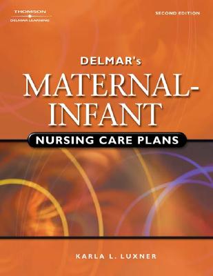 Delmar's Maternal-Infant Nursing Care Plans - Luxner, Karla L