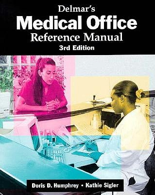 Delmar's Medical Office Reference Manual - Humphrey, Doris, and Sigler, Kathy