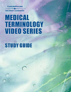 Delmar's Medical Terminology Video Series Study Guide