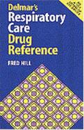 Delmar's Respiratory Care Drug Reference - Baker, Patricia, and Hill, Fred, and Hill, Julia