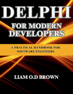 Delphi for Modern Developers: A Practical Handbook for Software Engineers