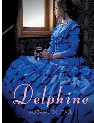 Delphine: le premier roman de Madame de Sta?l - de Sta?l, Madame