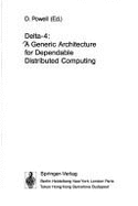 Delta-4: A Generic Architecture for Dependable Distributed Computing - Powell, D