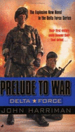 Delta Force: Prelude to War - Harriman, John