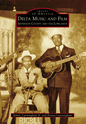 Delta Music and Film: Jefferson County and the Lowlands - Cunningham, Jimmy