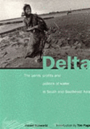 Delta: The Perils, Profits and Politics of Water in South and Southeast Asia