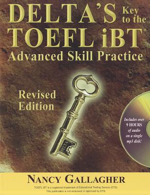 Delta's Key to the TOEFL iBT: Advanced Skill Practice - Gallagher, Nancy