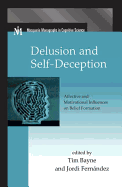 Delusion and Self-Deception: Affective and Motivational Influences on Belief Formation
