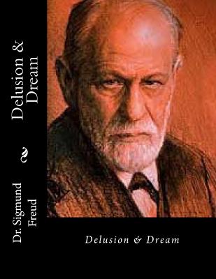 Delusion & Dream - Gahan F I E, John (Editor), and Downey M a, Helen M (Translated by), and Freud, Sigmund