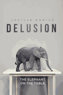 Delusion: The Elephant on the Table