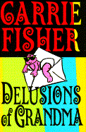 Delusions of Grandma - Fisher, Carrie