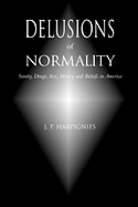 Delusions of Normality: Sanity, Drugs, Sex, Money and Beliefs in America