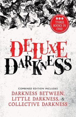 Deluxe Darkness: Three Horror Anthologies in One - Suggs, Elizabeth, and Reddoch, Jonathan