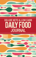 Deluxe Keto & Low Carb Food Journal: Making the Keto Diet Easy