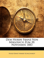 Dem Herrn Franz Von Miklosich Zum 20. November 1883