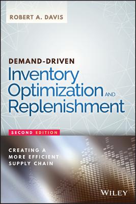 Demand-Driven Inventory Optimization and Replenishment: Creating a More Efficient Supply Chain - Davis, Robert A
