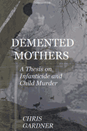 DeMented Mothers: A Thesis on Child Murder