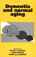 Dementia and Normal Aging - Huppert, Felicia A (Editor), and Brayne, Carol (Editor), and O'Connor, Daniel W (Editor)