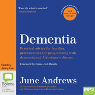 Dementia: The One-Stop Guide: Practical Advice for Families, Professionals, and People Living with Dementia and Alzheimer's Disease