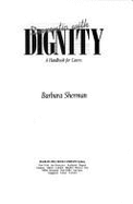 Dementia with Dignity: A Handbook for Carers - Sherman, Barbara