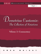 Demetrius Cantemir: The Collection of Notations: Volume 2: Commentary
