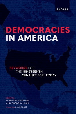 Democracies in America: Keywords for the 19th Century and Today - Emerson, D. Berton (Editor), and Laski, Gregory (Editor)