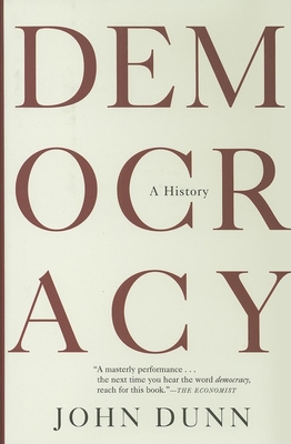 Democracy: A History - Dunn, John