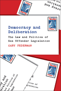 Democracy and Deliberation: The Law and Politics of Sex Offender Legislation