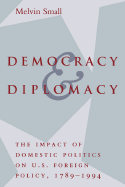 Democracy and Diplomacy: The Impact of Domestic Politics in U.S. Foreign Policy, 1789-1994