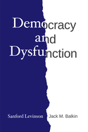 Democracy and Dysfunction