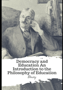 Democracy and Education An Introduction to the Philosophy of Education