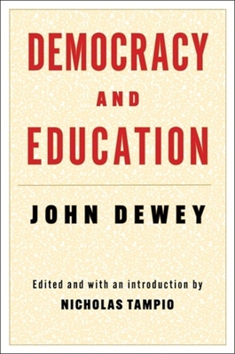 Democracy and Education - Dewey, John, and Tampio, Nicholas (Editor)