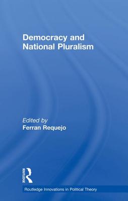 Democracy and National Pluralism - Requejo, Ferran (Editor)