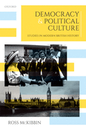 Democracy and Political Culture: Studies in Modern British History