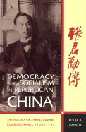 Democracy and Socialism in Republican China: The Politics of Zhang Junmai, 1906-1941 - Jeans, Roger B