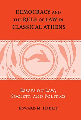 Democracy and the Rule of Law in Classical Athens - Harris, Edward M