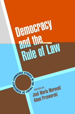 Democracy and the Rule of Law - Maravall, Jos Mara (Editor), and Przeworski, Adam (Editor)