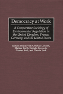 Democracy at Work: A Comparative Sociology of Environmental Regulation in the United Kingdom, France, Germany, and the United States