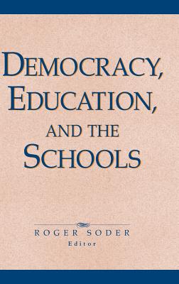 Democracy, Education, and the Schools - Soder, Roger